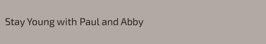 Stay Young with Paul and Abby